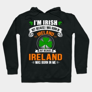 Ireland Was Born In Me Hoodie